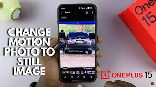 Как преобразовать анимированное фото в статичное изображение на OnePlus 15