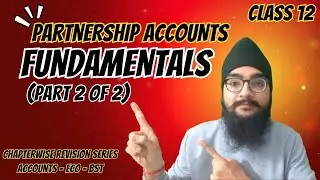 PARTNERSHIP FUNDAMENTALS - ACCOUNTANCY - CLASS 12 - PART 2 OF 2