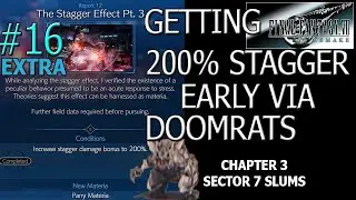 Extra #16: Getting 200% Stagger Early - The Stagger Effect Pt. 3 - Ch3 Sector 7 Slums - FF7 Remake