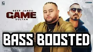 Game (BASS BOOSTED) Deep Jandu | Sultaan | New Punjabi Songs 2019 | Punjabi Bass Boosted
