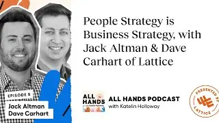 People Strategy is Business Strategy, with Jack Altman & Dave Carhart of Lattice