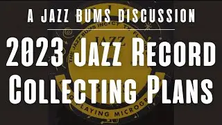 2023 Jazz Record Collecting Plans