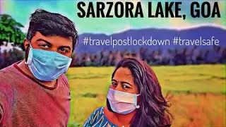 Travel post lockdown 😷 #1: Sarzora Lake, Goa