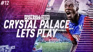 CHELSEA & MANCHESTER UNITED | Football Manager 2019 Let's Play: Crystal Palace #12