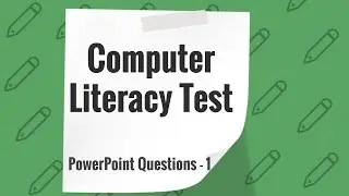 Computer Literacy Test ( M.S PowerPoint Questions )