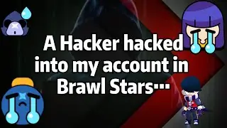 A hacker hacked into my account in Brawl Stars&hellip;
