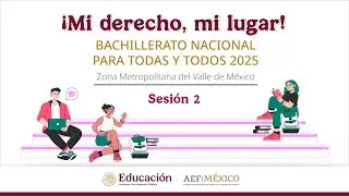 ¡Mi derecho, mi lugar! Bachillerato nacional para todas y todos 2025 Sesión 2 Proceso de registro