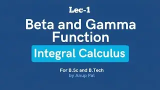 Beta and Gamma Function | Integral Calculus | Lec-1 | B.Tech , B.Sc