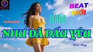 NHƯ ĐÃ DẤU YÊU Karaoke ❤️ giọng Nam ❤️ Beat MỚI ❤️ Độc Đáo ❤️ Dễ Hát ❤️ Vietnam Karaoke Đức Huy