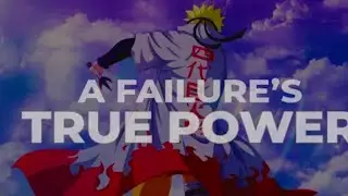 A Failure's True power ||Naruto||Inspiration||