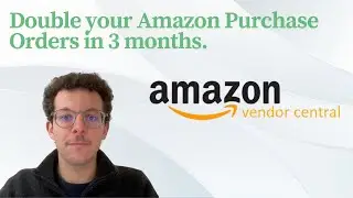 Double your Amazon Purchase Orders in 3 months - Vendor Central guide