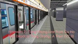 Hmmsim 2 | Tung Chung Line from Siu Ho Wan Depot to Tung Chung | A Train {V2.0}