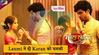 Mangal Lakshmi ON LOCATION | Laxmi ने दी Karan को धमकी | 2nd November 2025