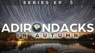 Ep. 5: Photographing the Adirondacks in Autumn (2022)