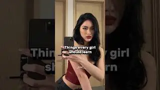 Things Every GIRL should learn❤️&zwj;🔥💋