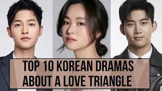 [TOP 10] BEST KOREAN DRAMAS || ABOUT LOVE TRIANGLE AND HARD  TO GET OVER