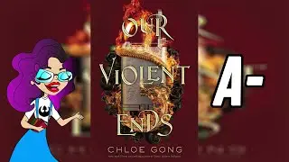Our Violent Ends | Spoiler Free Book Review