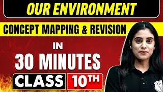 OUR ENVIRONMENT in 30 Minutes | Science Chapter 13 | Class 10th CBSE Board