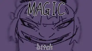 |Magic bitch|-animatic (lazy sketch llll)