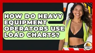 How Do Heavy Equipment Operators Use Load Charts? - Construction Jobs