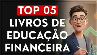5 Livros de Educa&ccedil;&atilde;o Financeira que Voc&ecirc; PRECISA Ler em 2026