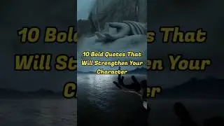 Bold Quotes That Will Strengthen Your Character #quotes #motivation #shorts