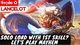 Solo Lord With 1st Skill? Let's Play Mayhem [Saiyan Fredo] | F̶r̶ęd̶o̶ ✿ Lancelot