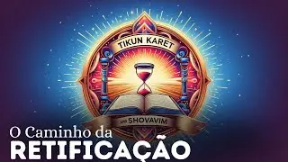 O Caminho da Retificação Espiritua | Tikun Karet e Shovavim
