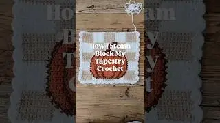 Steam Blocking Crochet Made Easy #tapestrycrochet #freecrochetpattern #cottagepumpkin #crochet
