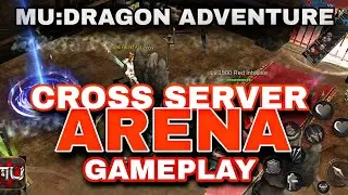 CROSS SERVER ARENA GAMEPLAY |  MU:DRAGON ADVENTURE #mudragonadventure #mumobile