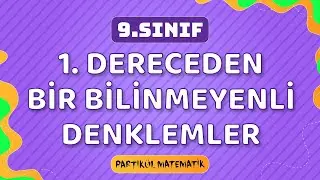 1.Dereceden Bir Bilinmeyenli Denklemler | Denklem ve Eşitsizlikler 6 | 9.Sınıf Matematik | TYT 2023