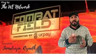 Combat Field Riyadh Season Vlog.