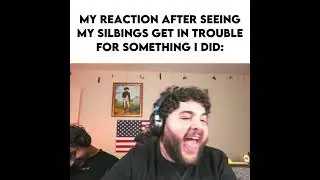 My Reaction After My Siblings Get in Trouble For Something I Did