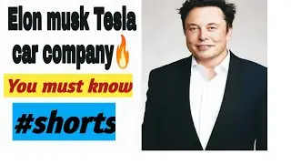Elonmusk Tesla car company 🔥 #shorts#Fect Elonmusk#ElectrictCar#fect