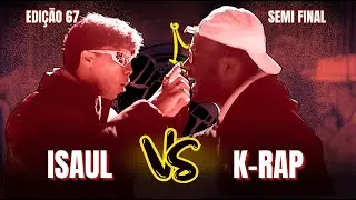 ISAUL X K-RAP | PRIMEIRA FASE | BATALHA DO L&Uacute;DICO #67