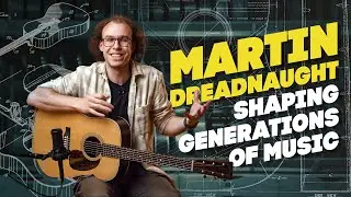 Martin Dreadnought - Guitar That Changed Everything | Acoustic Union