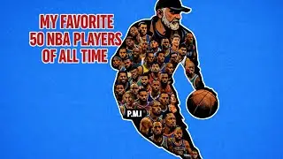 MY FAVORITE NBA PLAYERS OF ALL-TIME:PROVE ME INCORRECT 