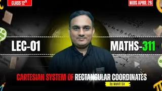 Cartesian System of Rectangular Coordinates | Class 12 Maths (311)  Lecture 01 | By Mohit Sir
