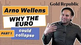 Arno Wellens: why the Euro could collapse | GoldRepublic Podcast #8 (Part 1/2)