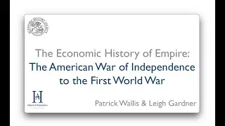 The Economic History of Empire - The American War of Independence to the First World War