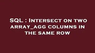 SQL : Intersect on two array_agg columns in the same row
