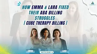 How Emma & Lara Fixed Their ABA Billing Struggles | Cube Therapy Billing