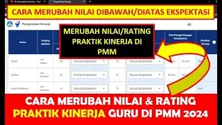 CARA MERUBAH NILAI DAN RATING PRAKTIK KINERJA GURU DI PMM 2024 DIBAWAH-DIATAS EKSPEKTASI OLEH KS