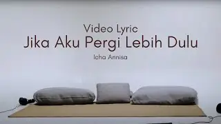 ICHA ANNISA - JIKA AKU PERGI LEBIH DULU (Official Video Lyric)