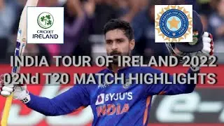 02nd T20 Match Highlights || India Tour Of Ireland 2022 || INDIA vases IRE ||