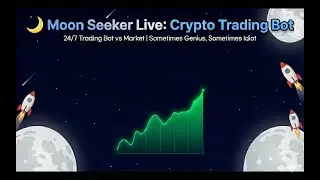 🌙 Moon Seeker | Sometimes Genius, Sometimes Idiot | 24/7 Trading Bot