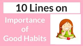 Importance of Good Habits Essay in English 10 Lines || Short Essay on Importance of Good Habits
