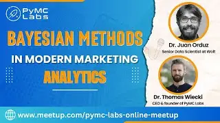 Bayesian Methods in Modern Marketing Analytics with Juan Orduz