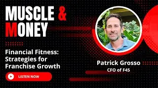 Financial Fitness: Strategies for Franchise Growth with the CFO of F45, Patrick Grosso