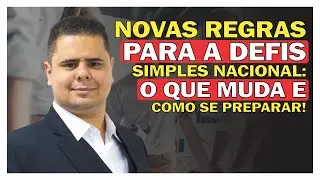 NOVAS REGRAS PARA A DEFIS SIMPLES NACIONAL: O QUE MUDA E COMO SE PREPARAR!